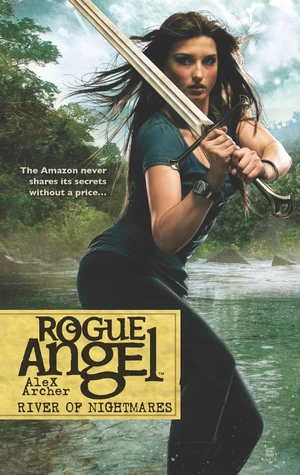 River of Nightmares (Rogue Angel #47) by Alex Archer