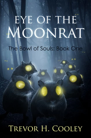 Eye of the Moonrat (The Bowl of Souls #1) by Trevor H. Cooley