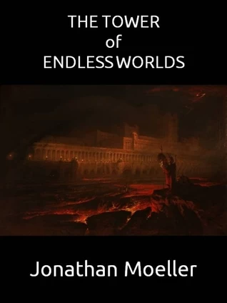 The Tower of Endless Worlds (Tower of Endless Worlds #1) by Jonathan Moeller