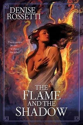 The Flame and the Shadow (The Four-Sided Pentacle #1) by Denise Rossetti