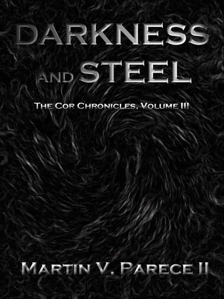 Darkness and Steel (The Cor Chronicles #3) by Martin V. Parece II