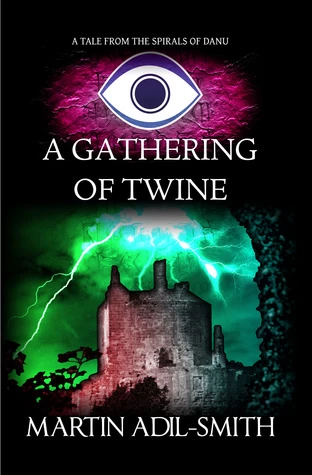 A Gathering of Twine (The Spirals of Danu) by Martin Adil-Smith