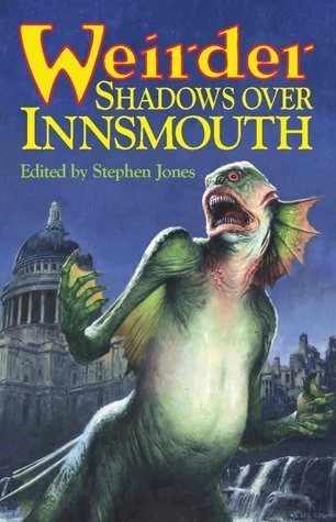 Weirder Shadows Over Innsmouth (Shadows Over Innsmouth #3) by Stephen Jones