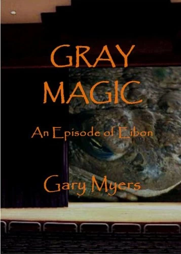 Gray Magic: An Episode of Eibon by Gary Myers