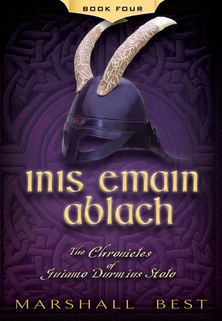 Inis Emain Ablach (The Chronicles of Guiamo Durmius Stolo #4) by Marshall Best