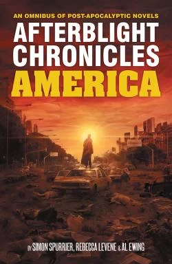 The Afterblight Chronicles Omnibus: America (The Afterblight Chronicles) by Al Ewing, Simon Spurrier, Rebecca Levene