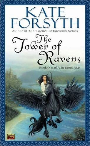 The Tower Of Ravens (Rhiannon's Ride #1) by Kate Forsyth