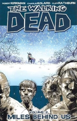 The Walking Dead, Volume 2: Miles Behind Us (The Walking Dead (graphic novel collections) #2) by Charlie Adlard, Robert Kirkman, Cliff Rathburn