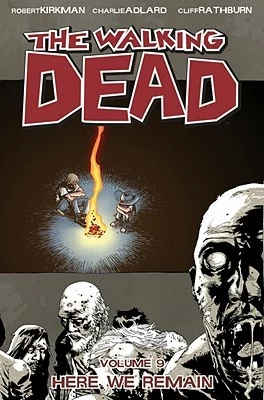 The Walking Dead, Volume 9: Here We Remain (The Walking Dead (graphic novel collections) #9) by Charlie Adlard, Robert Kirkman, Cliff Rathburn
