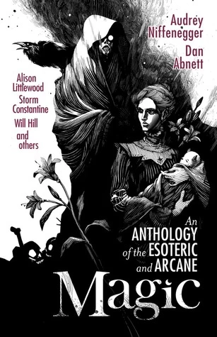 Magic: An Anthology of the Esoteric and Arcane by Jonathan Oliver