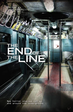 The End of the Line: An Anthology of Underground Horror by Jonathan Oliver