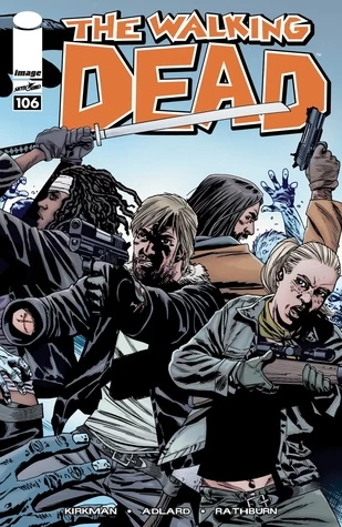 The Walking Dead, Issue #106 (The Walking Dead (single issues) #106) by Charlie Adlard, Robert Kirkman, Cliff Rathburn