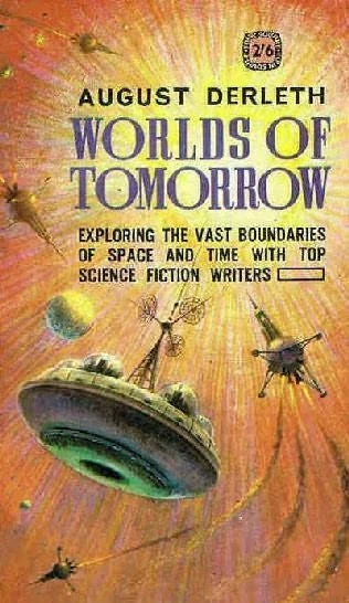 The Worlds of Tomorrow by August Derleth