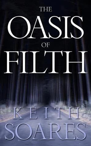 The Oasis of Filth (The Oasis of Filth #1) by Keith Soares