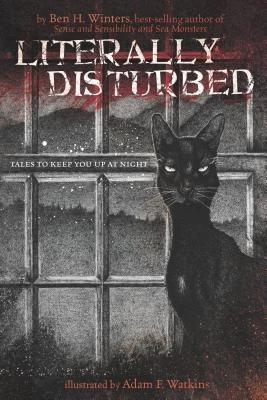 Literally Disturbed: Tales to Keep You Up at Night (Literally Disturbed #1) by Ben H. Winters