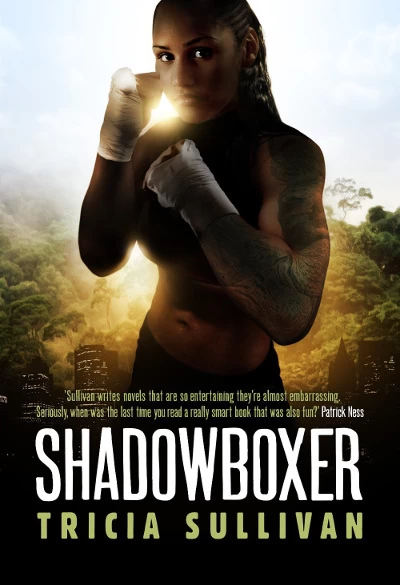 Shadowboxer by Tricia Sullivan