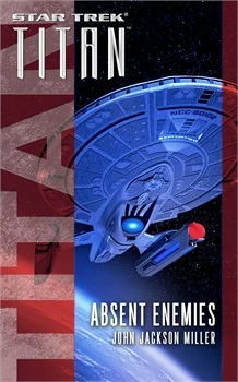 Absent Enemies (Star Trek: Titan) by John Jackson Miller