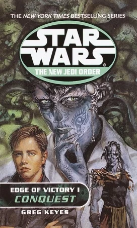 Edge of Victory I: Conquest (Star Wars: The New Jedi Order #7) by Greg Keyes