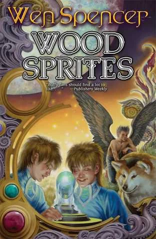 Wood Sprites (Elfhome Series #4) by Wen Spencer