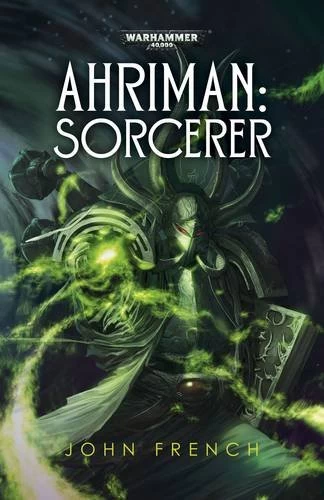 Sorcerer (Warhammer 40,000: Ahriman #2) by John French