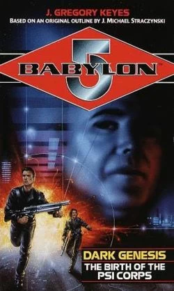 Dark Genesis – The Birth of the Psi Corps (Babylon 5: The Psi Corps Trilogy #1) by Greg Keyes
