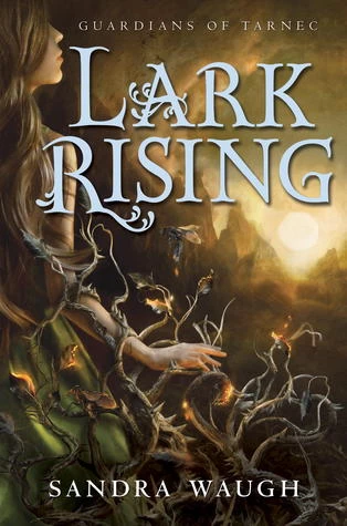 Lark Rising (The Guardians of Tarnec #1) by Sandra Waugh