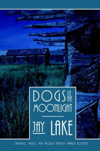 Dogs in the Moonlight by Jay Lake