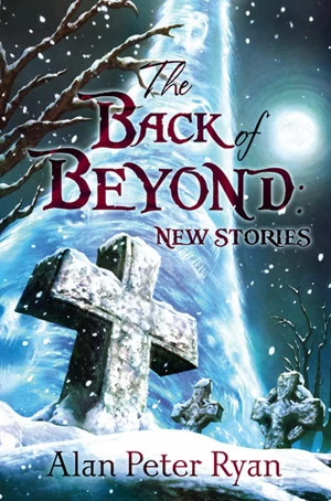 The Back of Beyond: New Stories by Alan Ryan