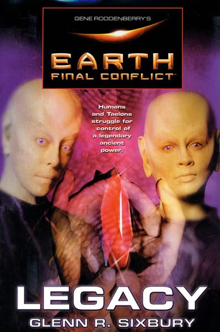 Legacy (Gene Roddenberry's Earth: Final Conflict #6) by Glenn R. Sixbury