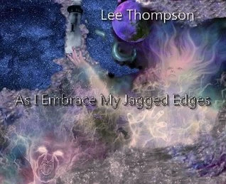 As I Embrace My Jagged Edges (and Other Thorns)