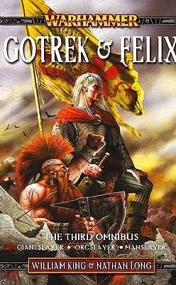 Gotrek and Felix: The Third Omnibus (Warhammer: Gotrex & Felix) by William King, Nathan Long