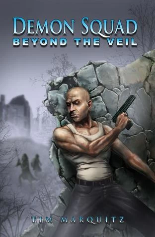 Beyond the Veil (Demon Squad #5) by Tim Marquitz