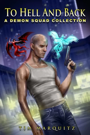 To Hell and Back: A Demon Squad Collection (Demon Squad) by Tim Marquitz