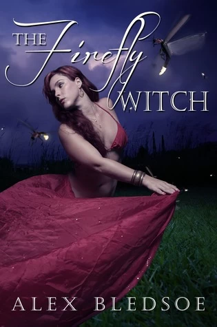 The Firefly Witch (The Firefly Witch #1) by Alex Bledsoe