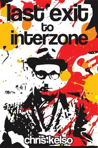 Last Exit to Interzone by Chris Kelso
