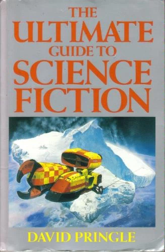 The Ultimate Guide to Science Fiction: An A-Z of Science-Fiction Books by Title by David Pringle