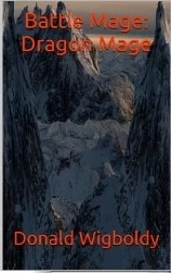 Battle Mage: Dragon Mage (Tales of Alus) by Donald L. Wigboldy Jr.