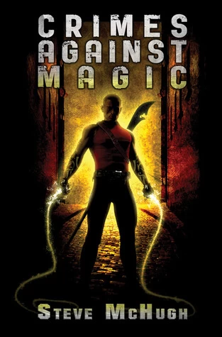 Crimes Against Magic (The Hellequin Chronicles #1) by Steve McHugh