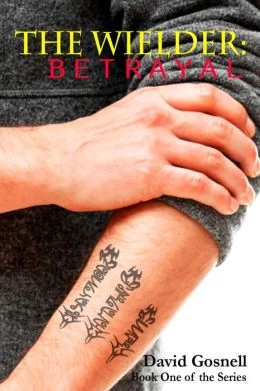 Betrayal (The Wielder #1) by David Gosnell