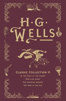 H. G. Wells Classic Collection II (H. G. Wells Classic Collection #2) by H. G. Wells