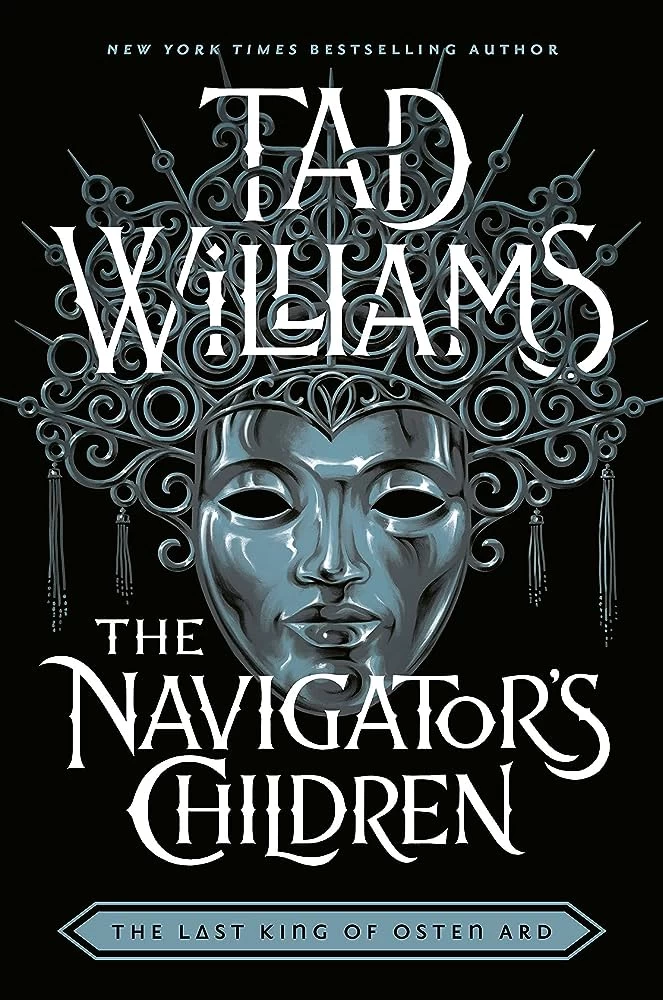 The Navigator's Children (The Last King of Osten Ard #4) by Tad Williams