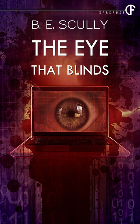 The Eye That Blinds by B. E. Scully
