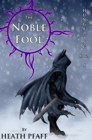 The Noble Fool (The Hungering Saga #1) by Heath Pfaff