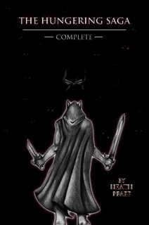 The Hungering Saga Complete (The Hungering Saga) by Heath Pfaff
