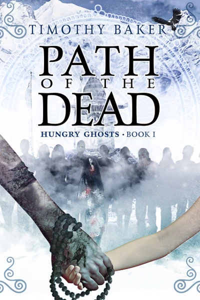Path of the Dead (Hungry Ghosts #1) by Timothy Baker
