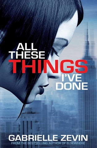 All These Things I've Done (Birthright #1) by Gabrielle Zevin