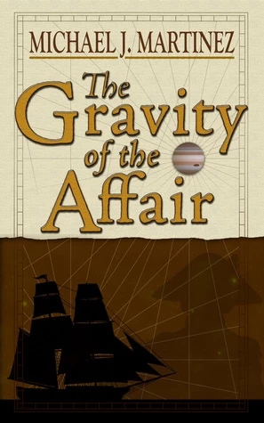 The Gravity of the Affair (The Daedalus Incident) by Michael J. Martinez