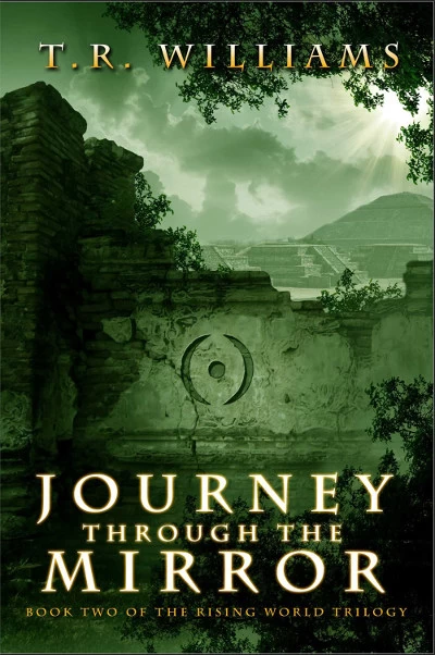 Journey Through the Mirror (The Rising World Trilogy #2) by T. R. Williams