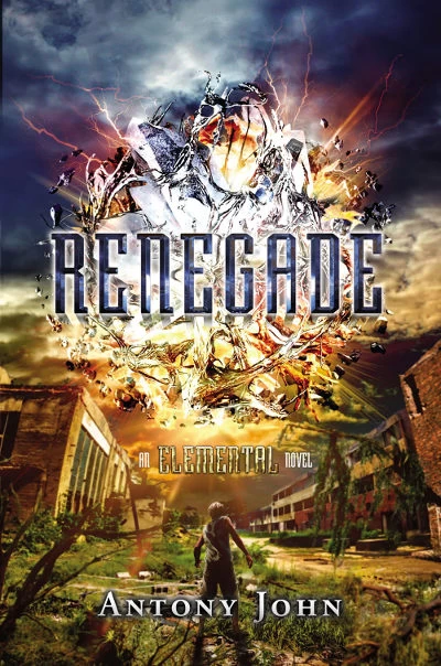 Renegade (Elemental #3) by Antony John
