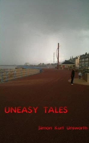 Uneasy Tales by Simon Kurt Unsworth